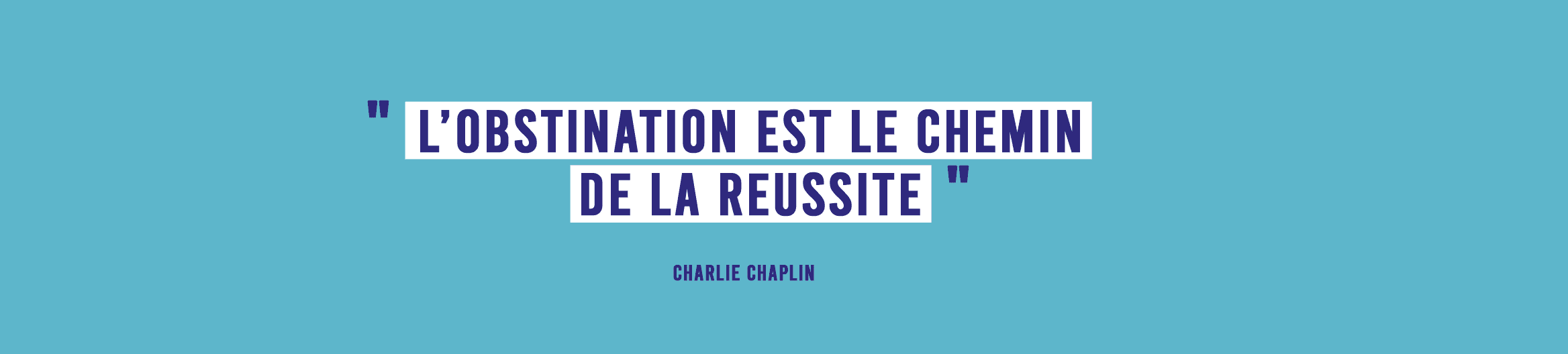 l’obstination est le chemin de la reussite Charlie Chaplin